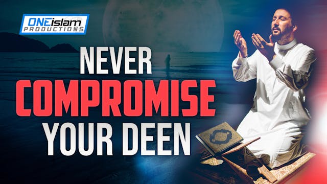 NEVER COMPROMISE YOUR DEEN