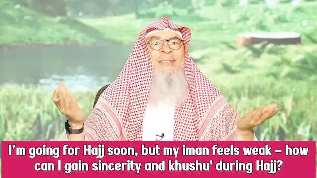 Going For Hajj Soon, But My Iman Feel...