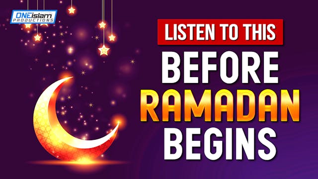 LISTEN TO THIS BEFORE RAMADAN BEGINS 