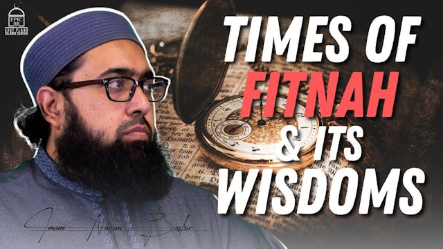 Times of Fitnah and Some Wisdoms Behi...
