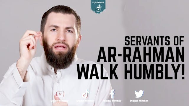 Servants of Ar-Rahman Walk Humbly! - ...