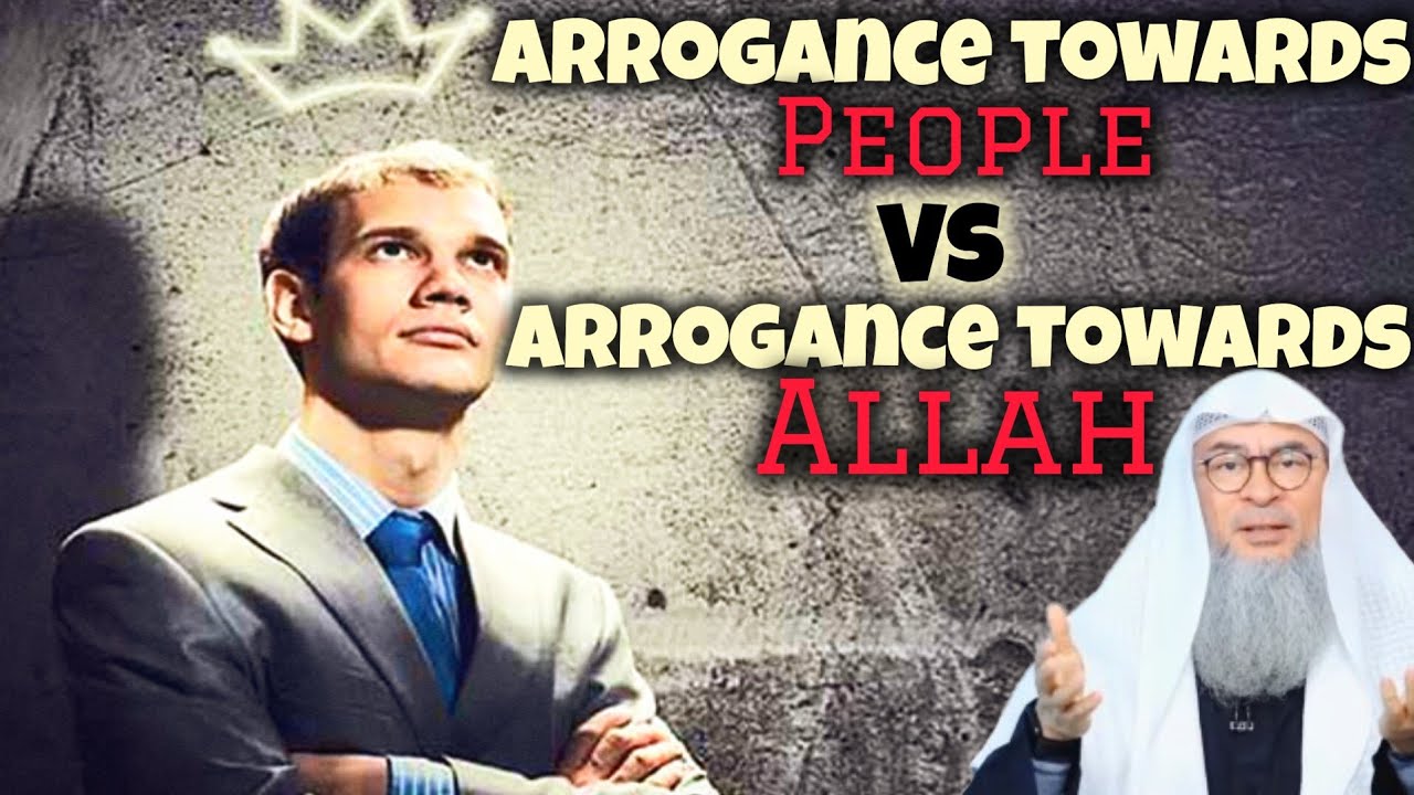Arrogance towards people vs arrogance towards Allah 