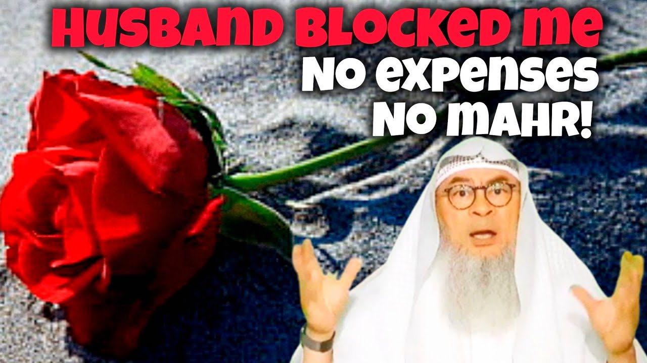 Husband didn't give me mahr nor my expenses, has blocked me for 4 months