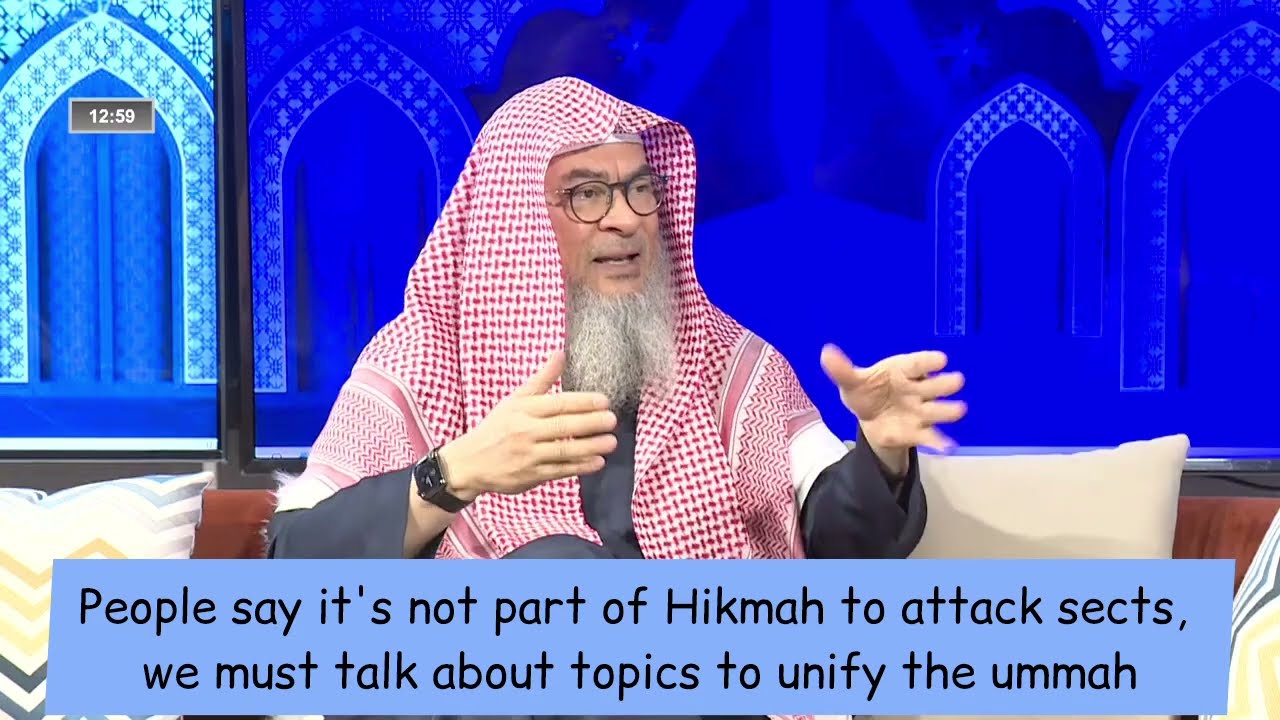 People Say Its Not Part Of Hikmah To Attack Sects, Shall We Talk About Unity?