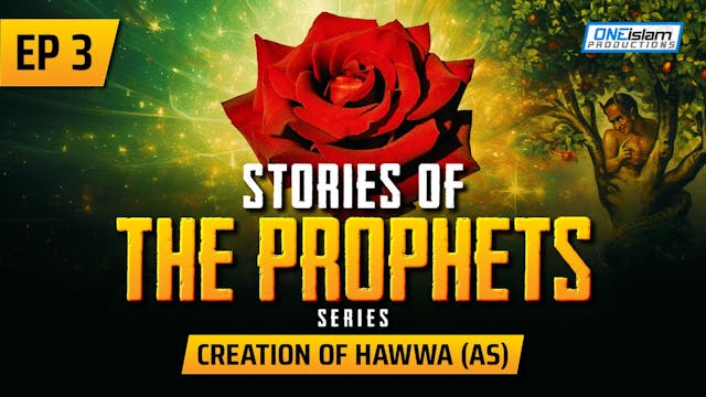 Ep 3 | Creation Of Hawwa (AS)