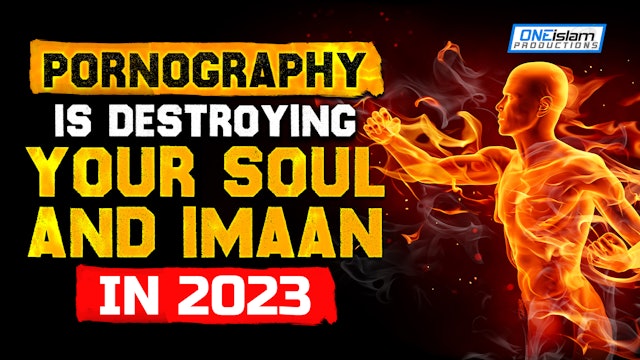 PORNOGRAPHY IS DESTROYING YOUR SOUL AND IMAAN IN 2023 