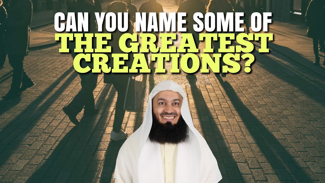 Can You Name Some Of The Greatest Creations  Mufti Menk