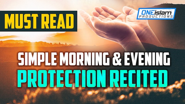 MUST READ | Simple Morning And Evening Protection Recited