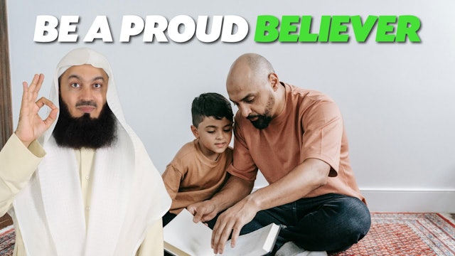 Be A Proud Believer! - Mufti Menk