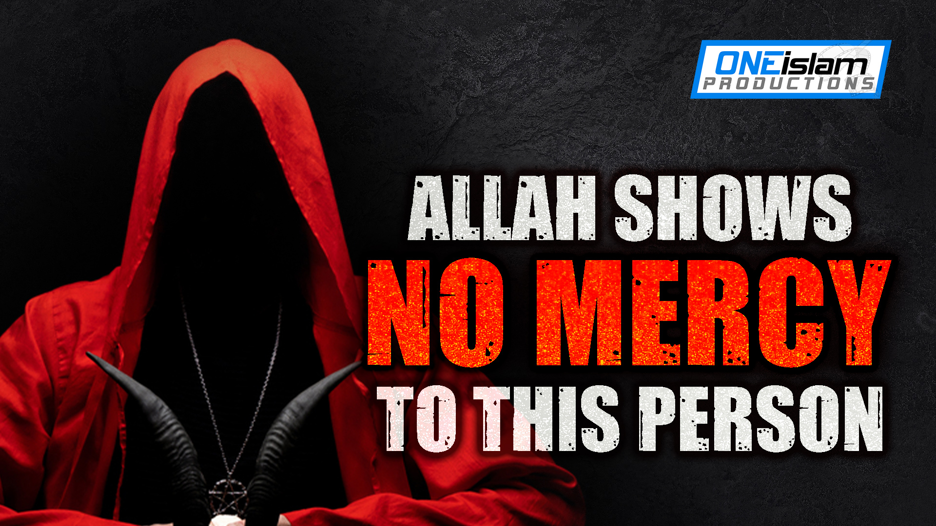 ALLAH SHOWS NO MERCY TO THIS PERSON