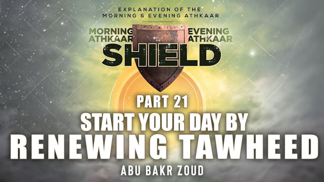 SHIELD | Morning & Evening Athkaar | Part 21