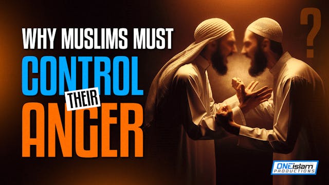 Why Muslims MUST Control Their Anger