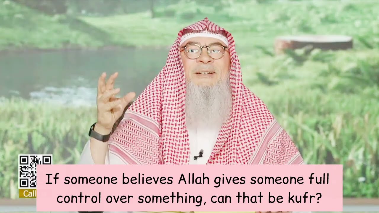If Someone Believes Allah Gives Someone Full Control Over Something, Is It Kufr?