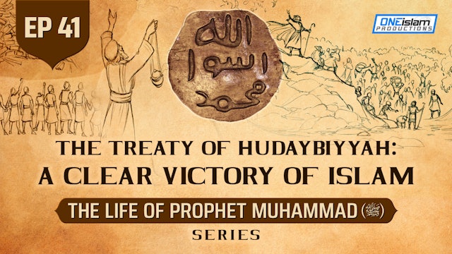 Ep 41 | The Treaty Of Hudaybiyyah: A Clear Victory Of Islam