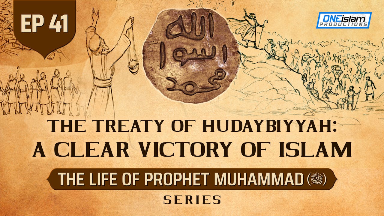 Ep 41 | The Treaty Of Hudaybiyyah: A Clear Victory Of Islam - The Life ...