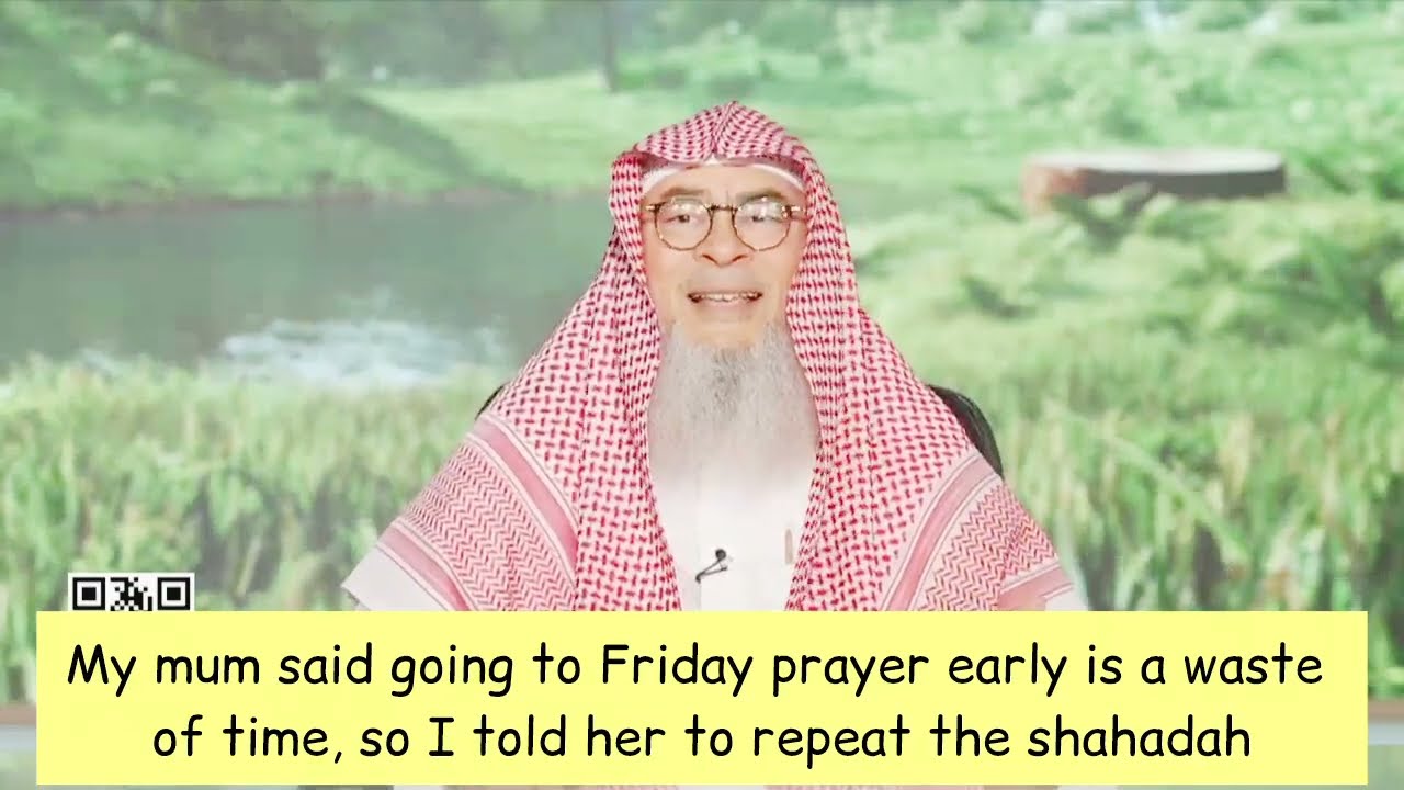 Mum Said Going To Jummah Early Is Waste Of Time, I Asked Her To Repeat Shahadah!