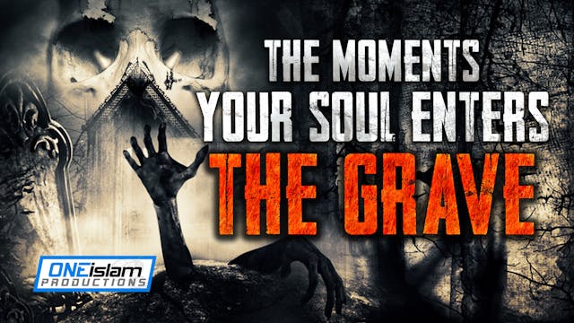 THE MOMENTS YOUR SOUL ENTERS THE GRAVE
