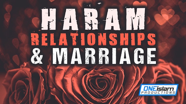 HARAM RELATIONSHIPS AND MARRIAGE