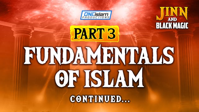 Part 3 - Fundamentals Of Islam (Conti...