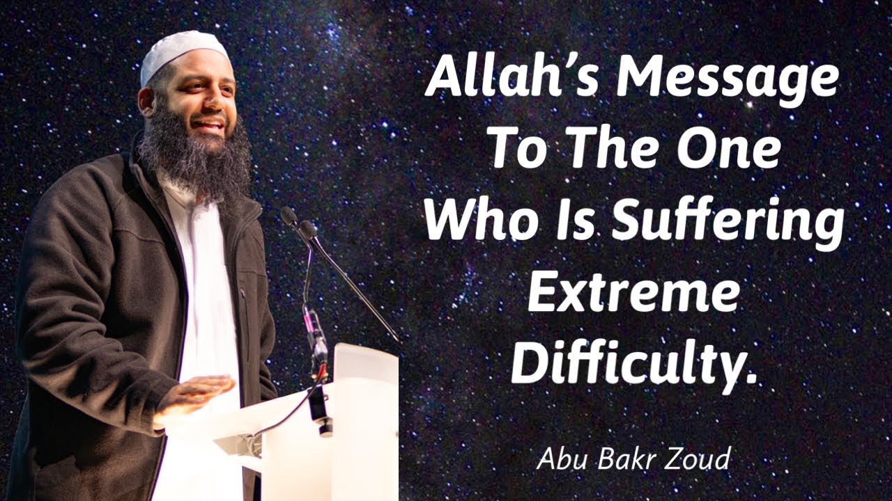 Allah’s Message To The One Who Is Suffering Extreme Difficulty  Abu Bakr Zoud