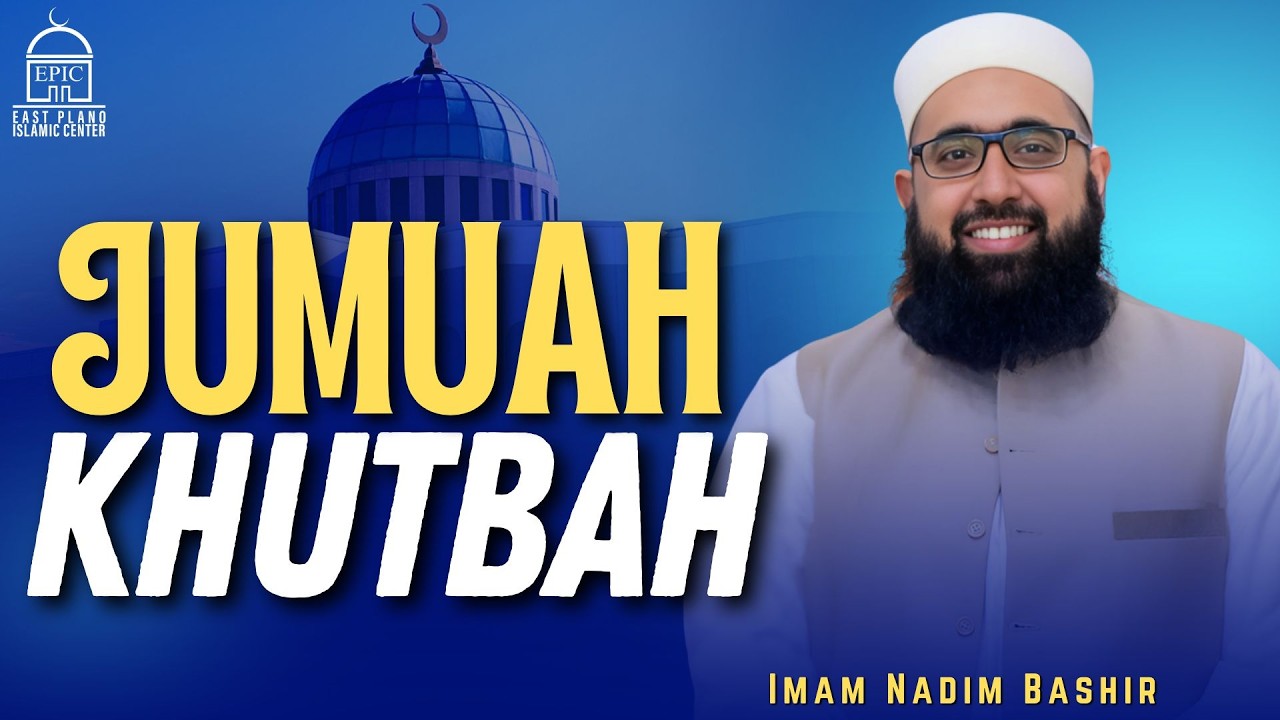 Jummah Khutbah - Imam Nadim Bashir
