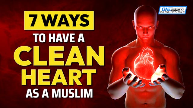 7 WAYS TO HAVE A CLEAN HEART AS A MUSLIM