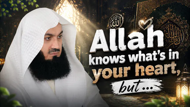 Allah Knows What's In Your Heart, But...
