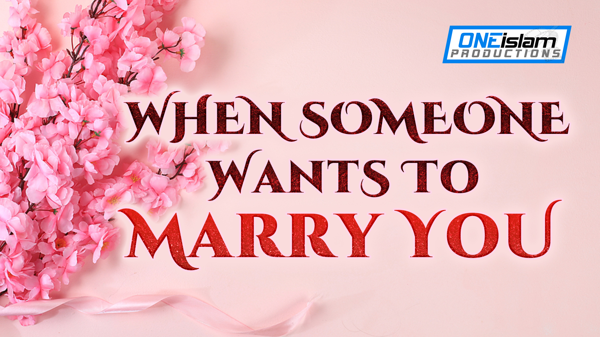 WHEN SOMEONE WANTS TO MARRY YOU