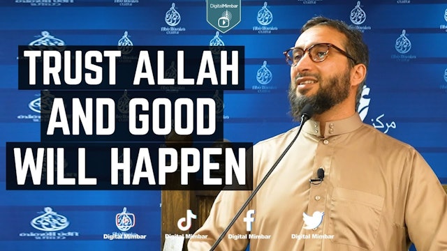 Trust Allah and Good will happen