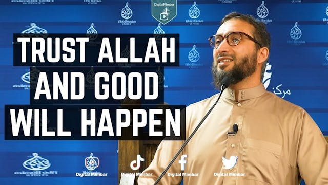 Trust Allah and Good will happen