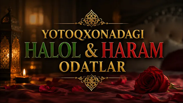 YOTOQXONADAGI HALOL VA HAROM ODATLAR
