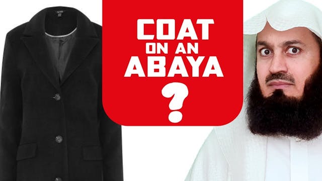 Wearing a COAT on your ABAYA Mufti Menk