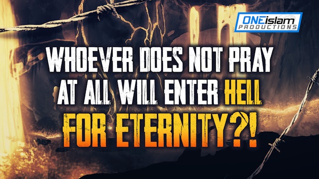 WHOEVER DOES NOT PRAY AT ALL WILL ENTER HELL FOR ETERNITY