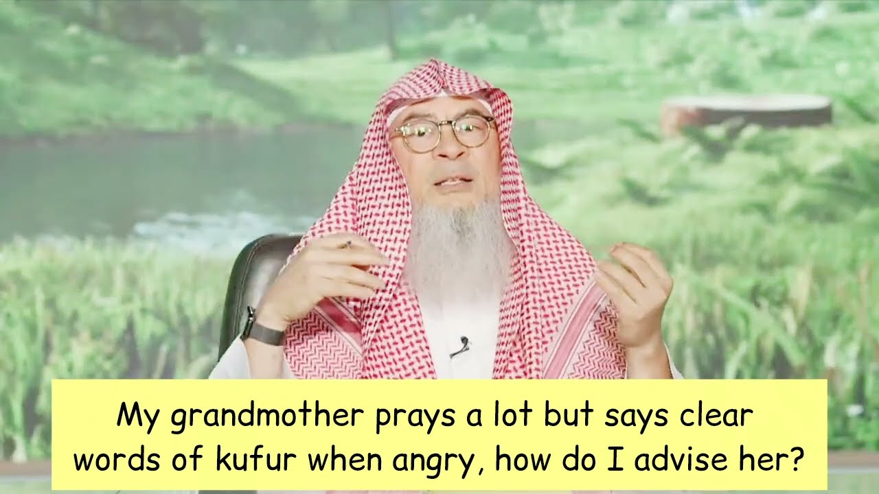 My Grandma Prays On Time But Says Words Of Kufr When Angry, How To Advise Her?