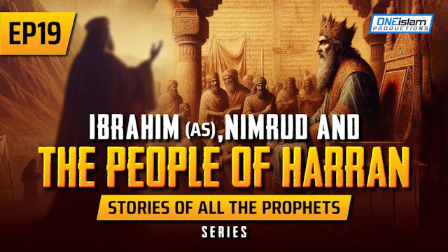 EP 19 | Ibrahim (AS), Nimrud & The Pe...