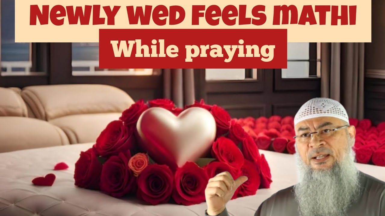 What if a newly wed feels Madhi when praying salah Is it valid 