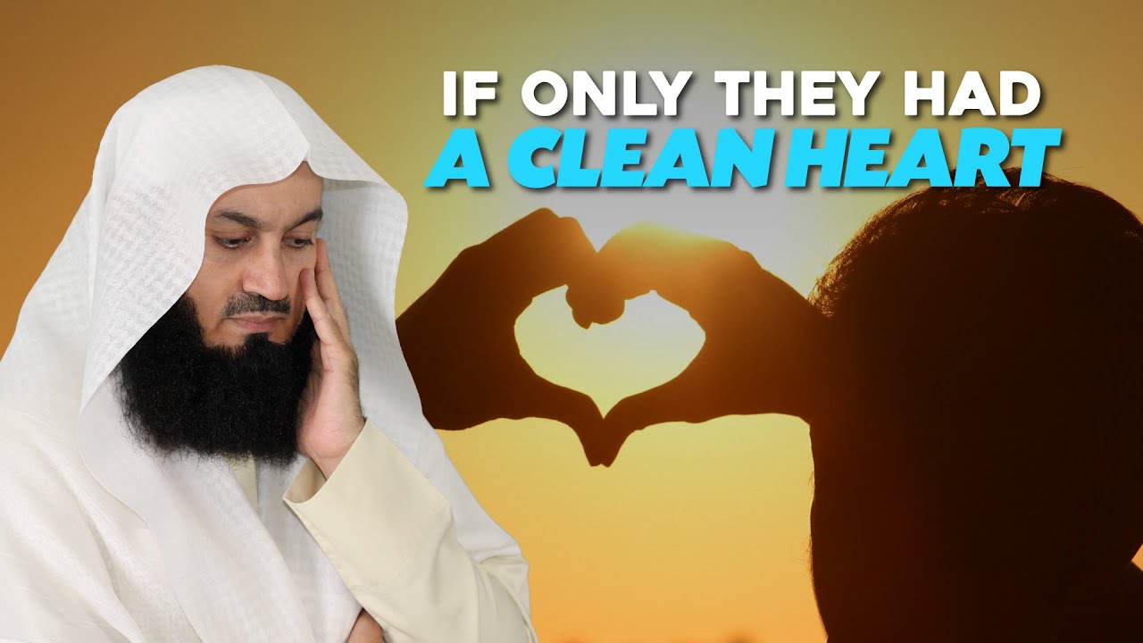 If Only They Had a Clean Heart  Mufti Menk