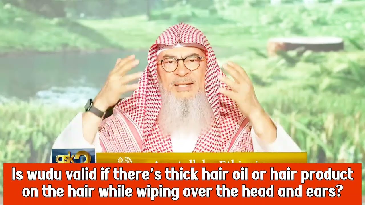 Wudu Valid If There's Thick Hair Oil/Product On Head While Wiping Over Head?