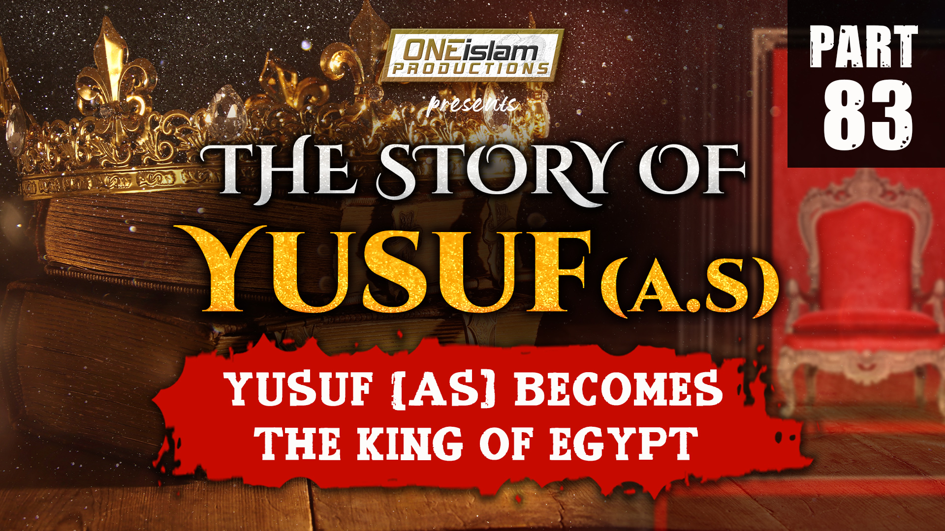 Yusuf (AS) Becomes The King Of Egypt | PART 83