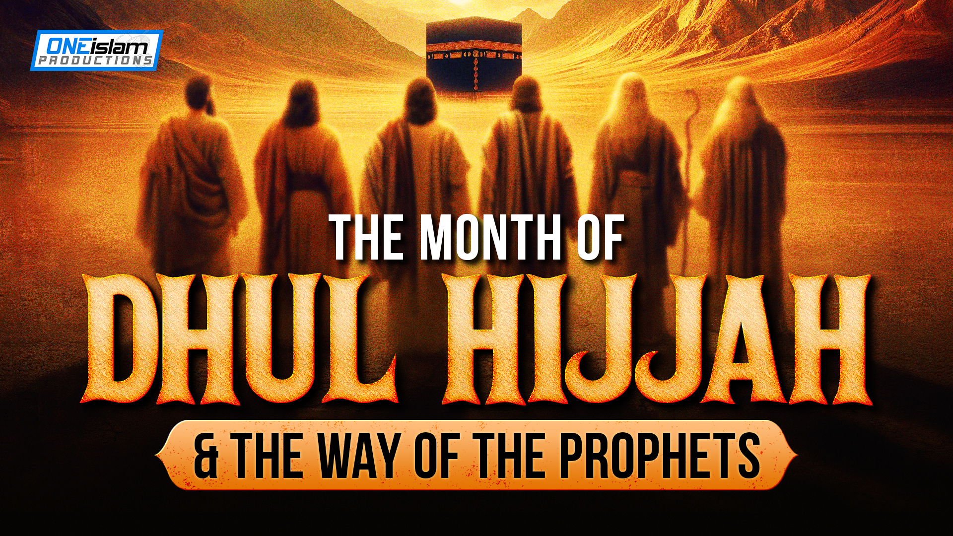 The Month Of Dhul-Hijjah & The Way Of The Prophets