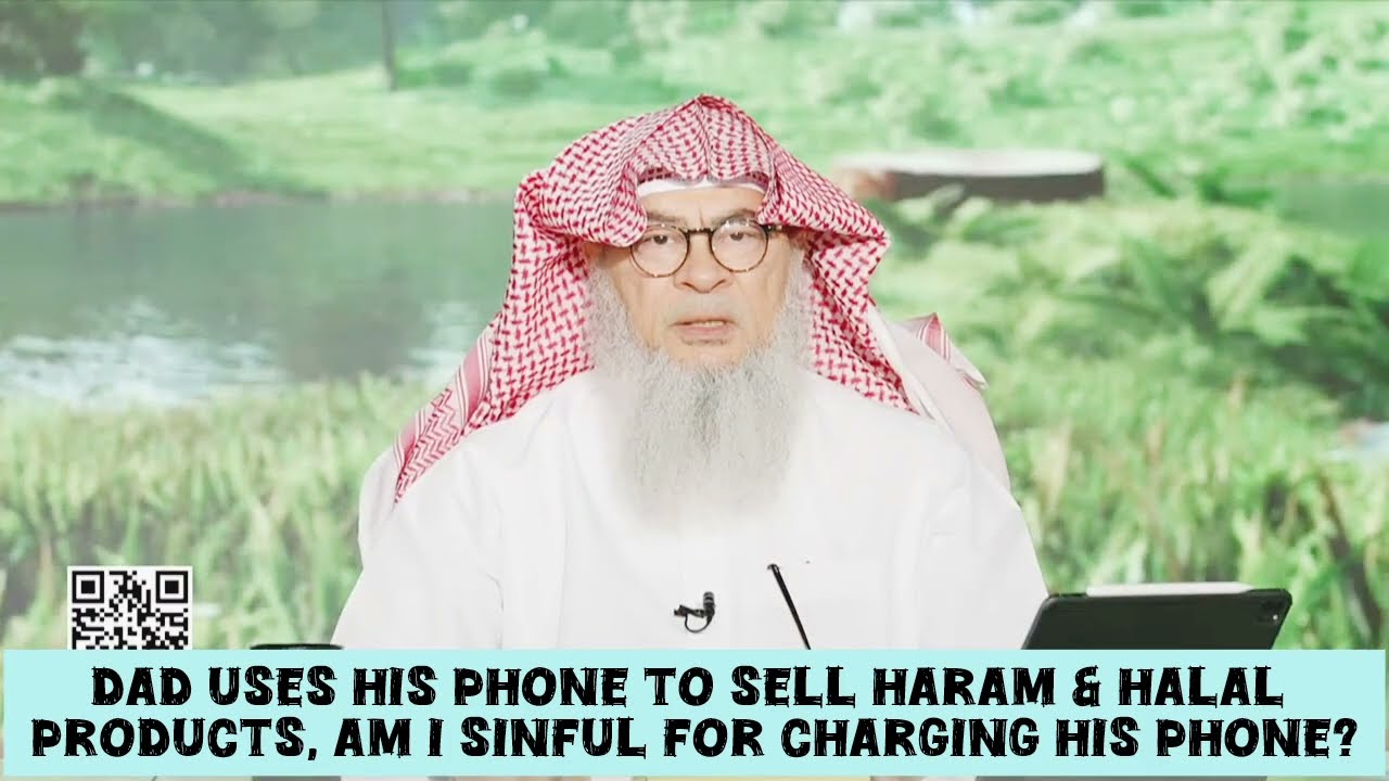 Dad uses his phone to sell haram products Am I sinful for charging his phone