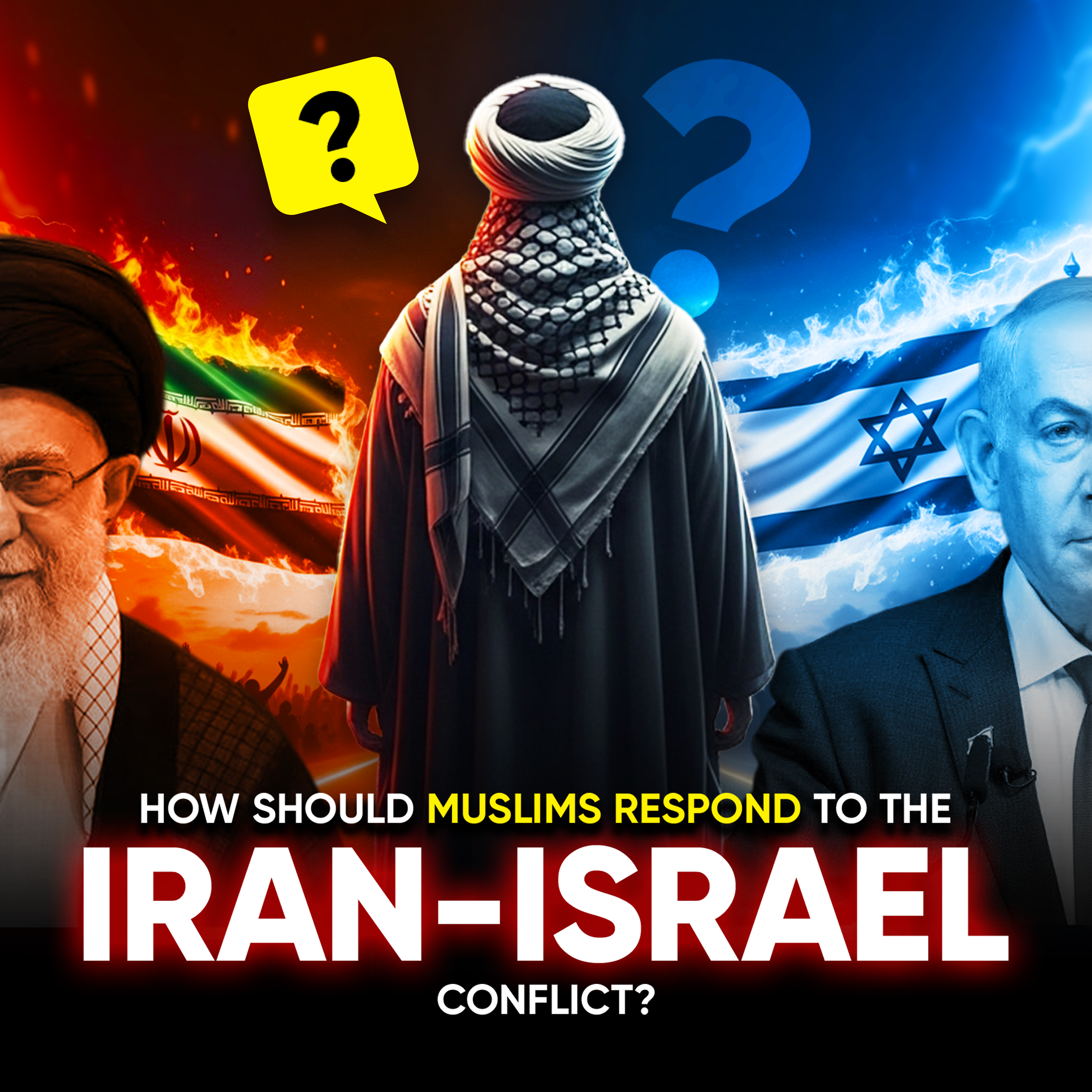 How Should Muslims Respond To The Iran-Israel Conflict?