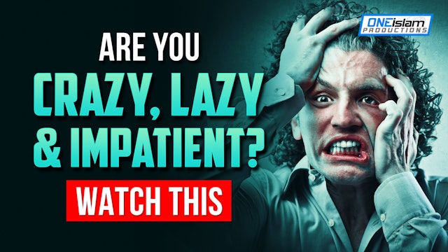 ARE YOU CRAZY, LAZY AND IMPATIENT? WATCH THIS