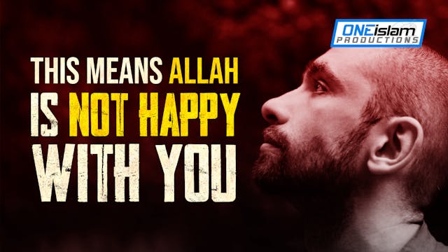 THIS MEANS ALLAH IS NOT HAPPY WITH YOU