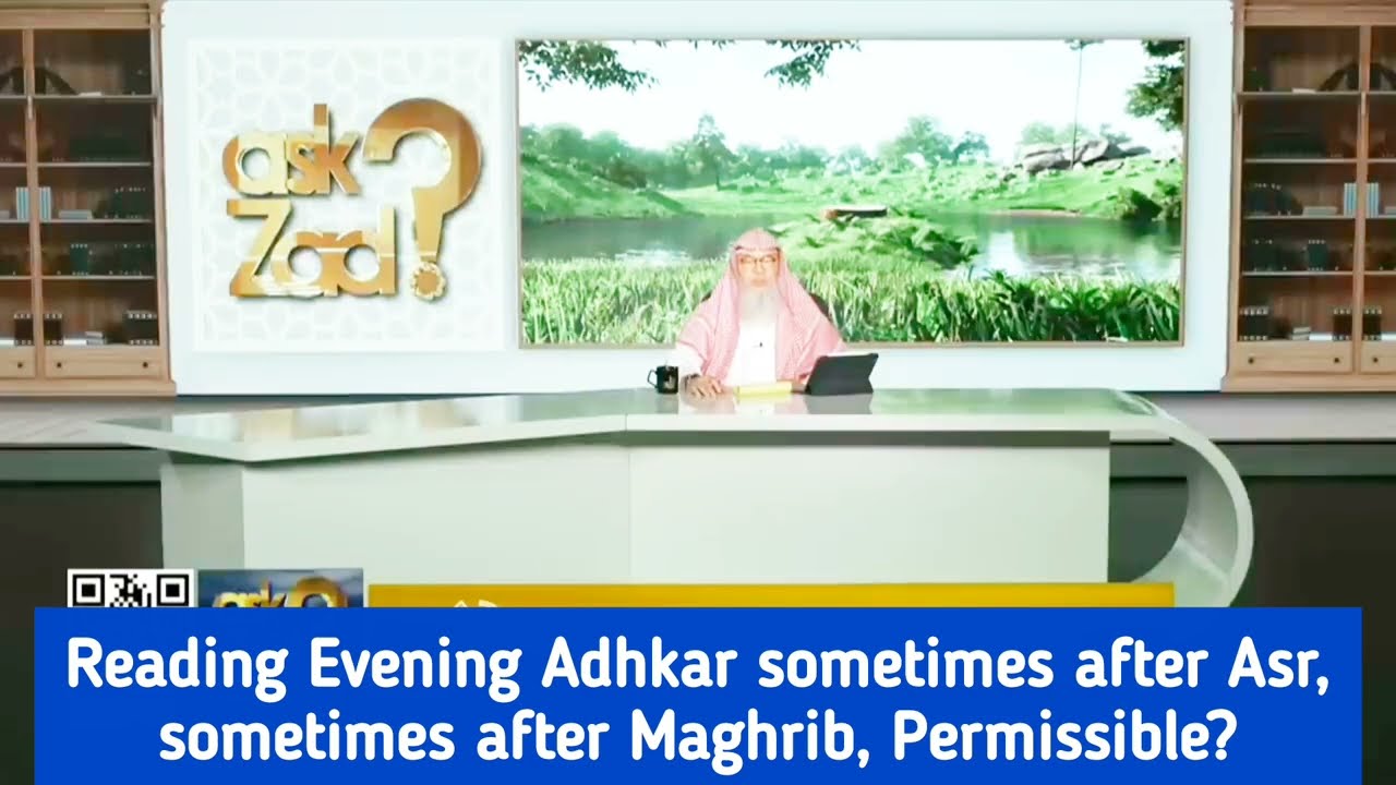 Reciting Evening Adhkar After Asr & Sometimes After Maghrib, Permissible?