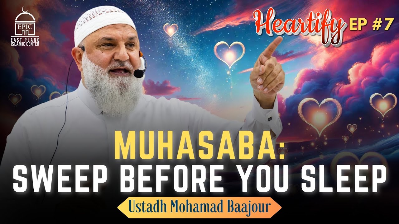 Muhasaba Sweep Before you Sleep! - Ustadh Mohamad Baajour