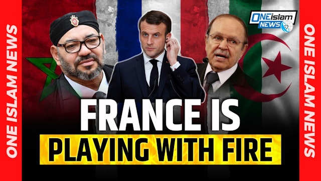 MOROCCO-ALGERIA CONFLICT: FRANCE IS PLAYING WITH FIRE