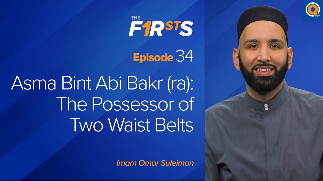 Asma Bint Abi Bakr (ra) The Possessor of Two Waist Belts - Omar Suleiman