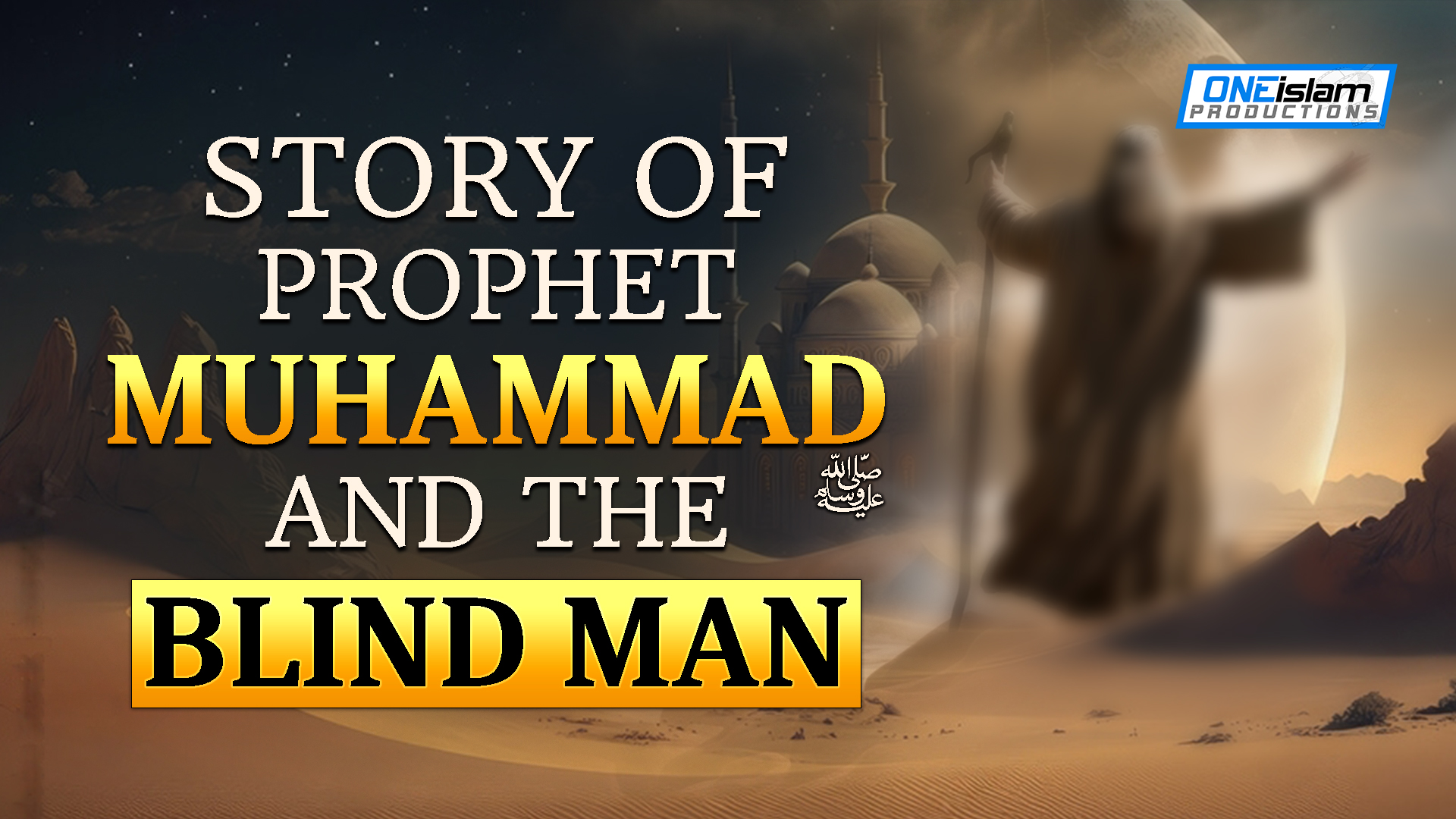 Story Of Prophet Muhammad (ﷺ) And The Blind Man