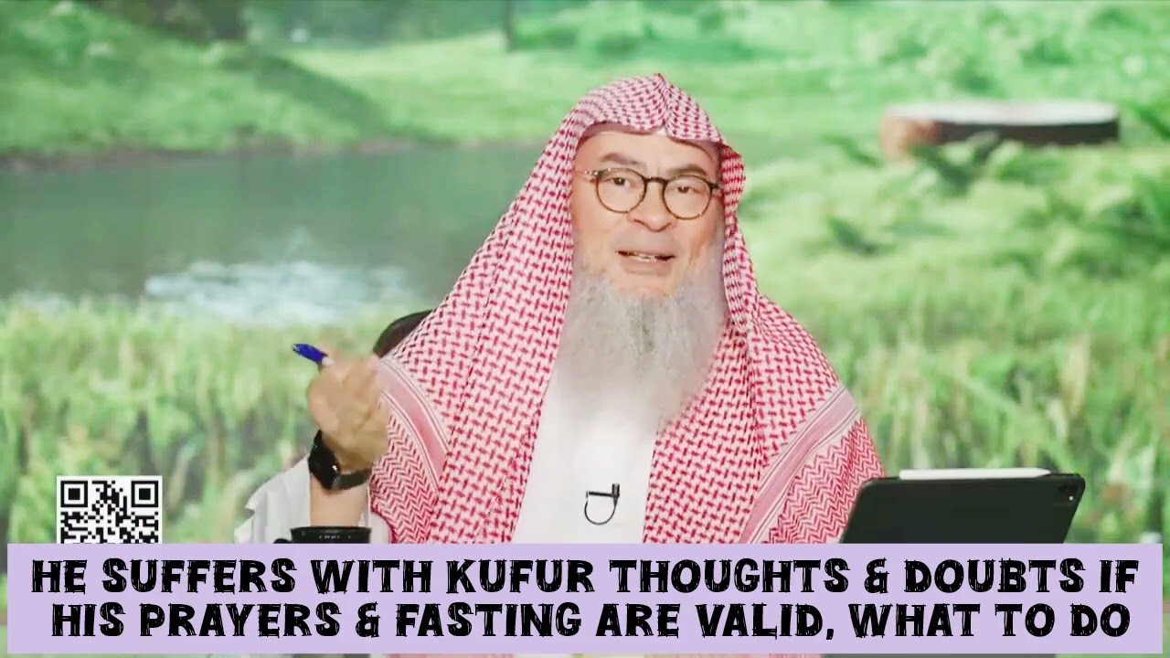 He suffers with kufr thoughts & doubts if his prayers & fasting are valid Whatdo